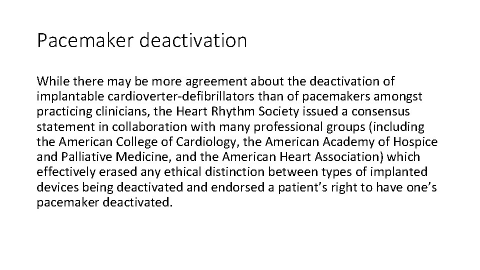 Pacemaker deactivation While there may be more agreement about the deactivation of implantable cardioverter-defibrillators