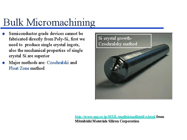 Bulk Micromachining Semiconductor grade devices cannot be fabricated directly from Poly-Si, first we need