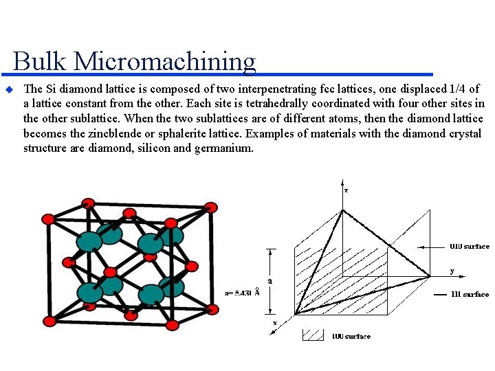 Bulk Micromachining The Si diamond lattice is composed of two interpenetrating fcc lattices, one