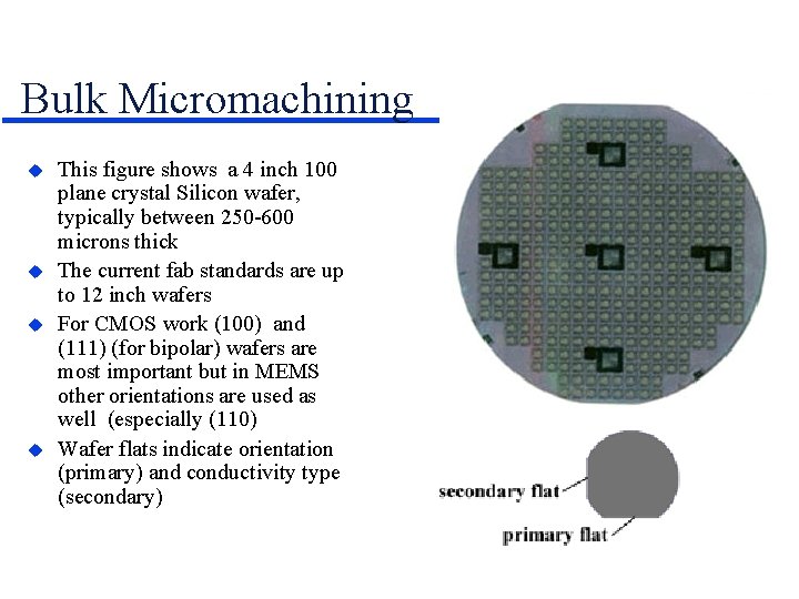 Bulk Micromachining This figure shows a 4 inch 100 plane crystal Silicon wafer, typically