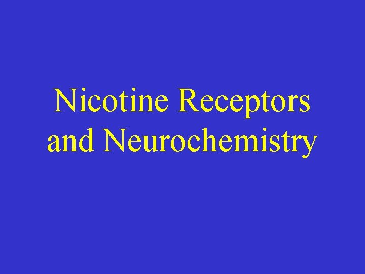 Nicotine Receptors and Neurochemistry 