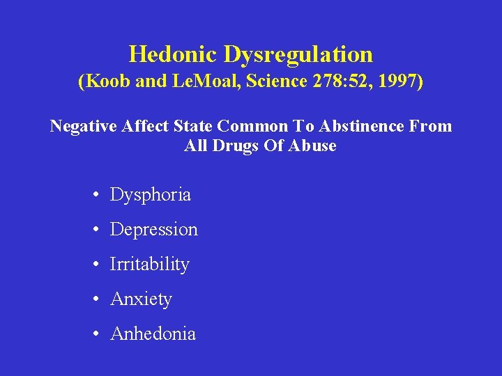 Hedonic Dysregulation (Koob and Le. Moal, Science 278: 52, 1997) Negative Affect State Common