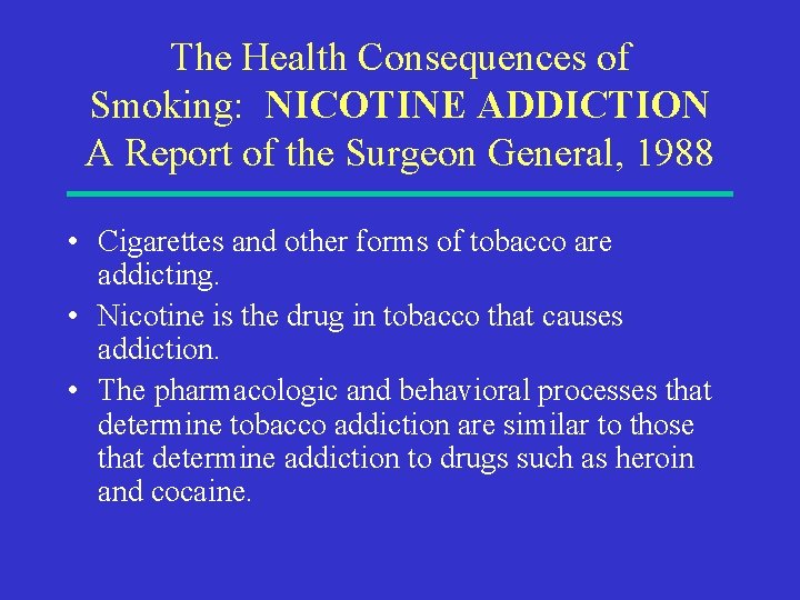 The Health Consequences of Smoking: NICOTINE ADDICTION A Report of the Surgeon General, 1988