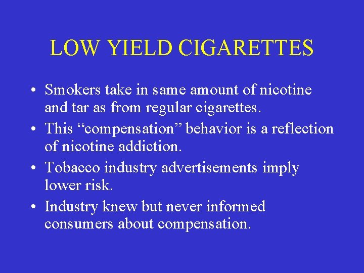 LOW YIELD CIGARETTES • Smokers take in same amount of nicotine and tar as
