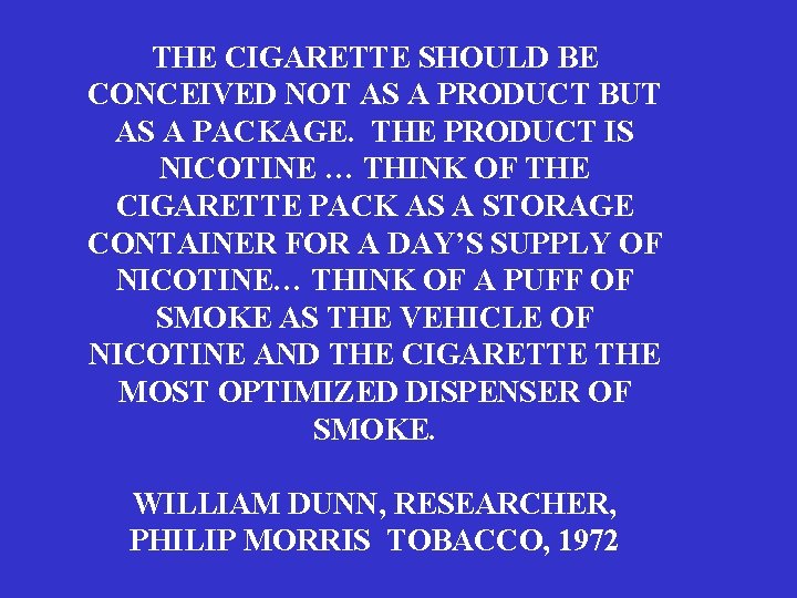 THE CIGARETTE SHOULD BE CONCEIVED NOT AS A PRODUCT BUT AS A PACKAGE. THE