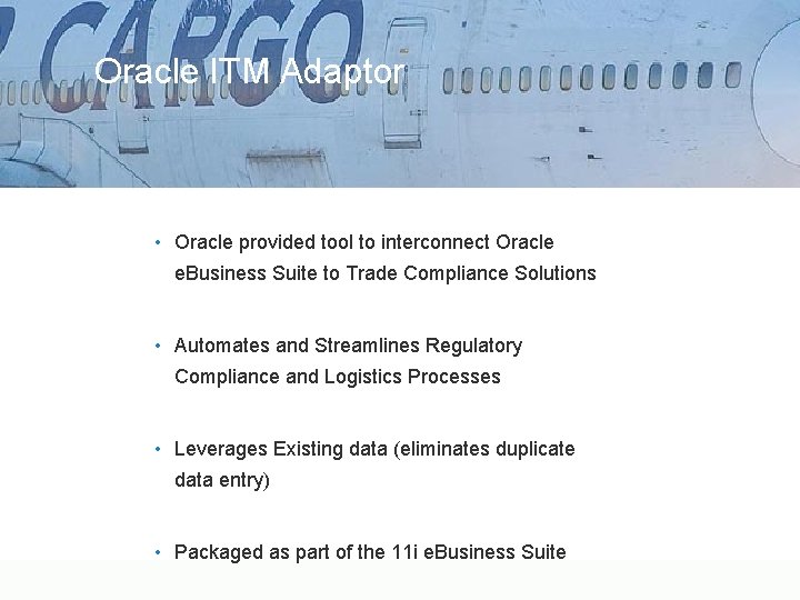 Oracle ITM Adaptor • Oracle provided tool to interconnect Oracle e. Business Suite to