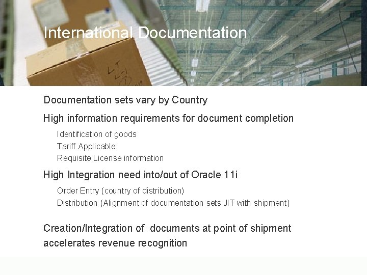 Future Plans for Enhancement International Documentation sets vary by Country High information requirements for