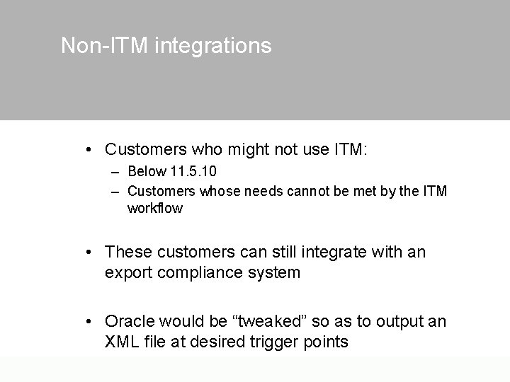 Non-ITM integrations • Customers who might not use ITM: – Below 11. 5. 10
