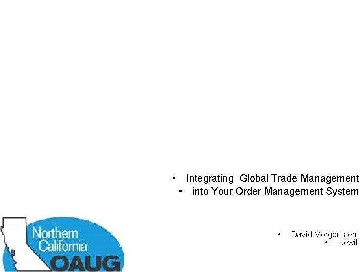  • Integrating Global Trade Management • into Your Order Management System • David