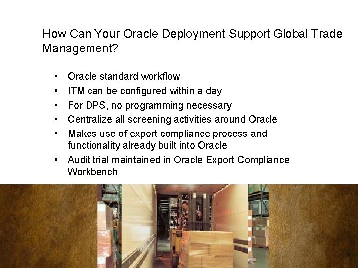 How Can Your Oracle Deployment Support Global Trade Management? • • • Oracle standard