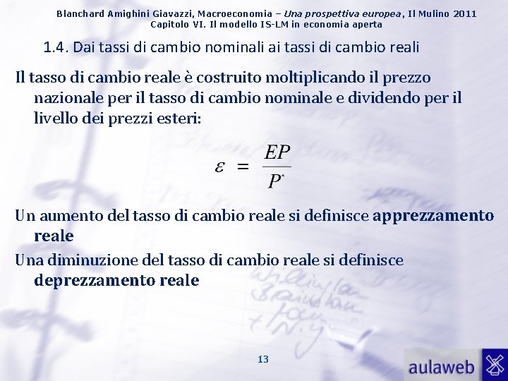 Blanchard Amighini Giavazzi, Macroeconomia – Una prospettiva europea, Il Mulino 2011 Capitolo VI. Il