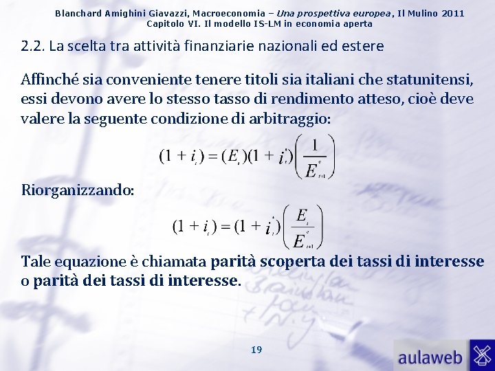 Blanchard Amighini Giavazzi, Macroeconomia – Una prospettiva europea, Il Mulino 2011 Capitolo VI. Il