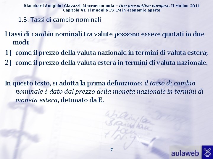 Blanchard Amighini Giavazzi, Macroeconomia – Una prospettiva europea, Il Mulino 2011 Capitolo VI. Il