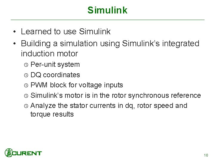 Simulink • Learned to use Simulink • Building a simulation using Simulink’s integrated induction