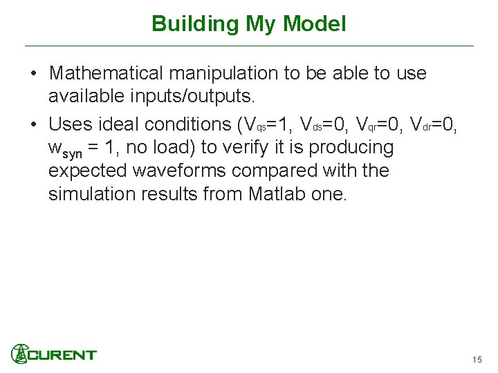 Building My Model • Mathematical manipulation to be able to use available inputs/outputs. •