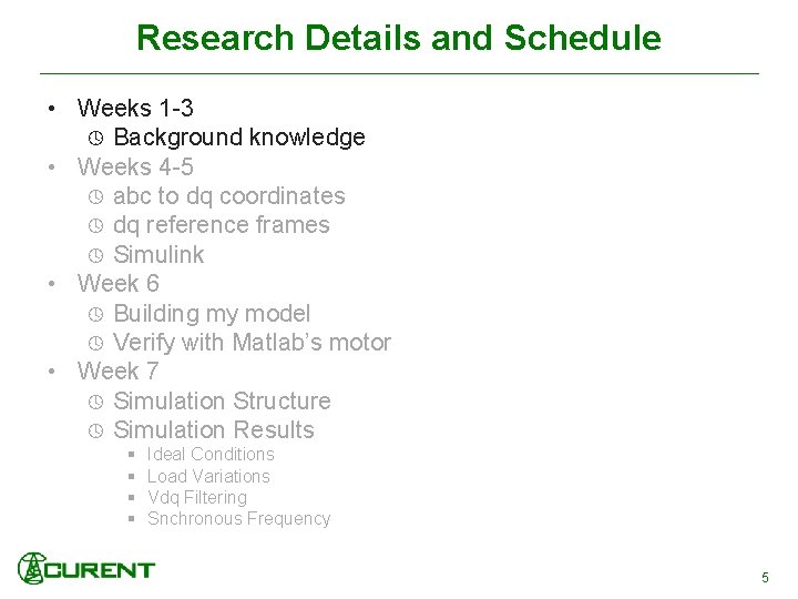 Research Details and Schedule • Weeks 1 -3 Background knowledge • Weeks 4 -5