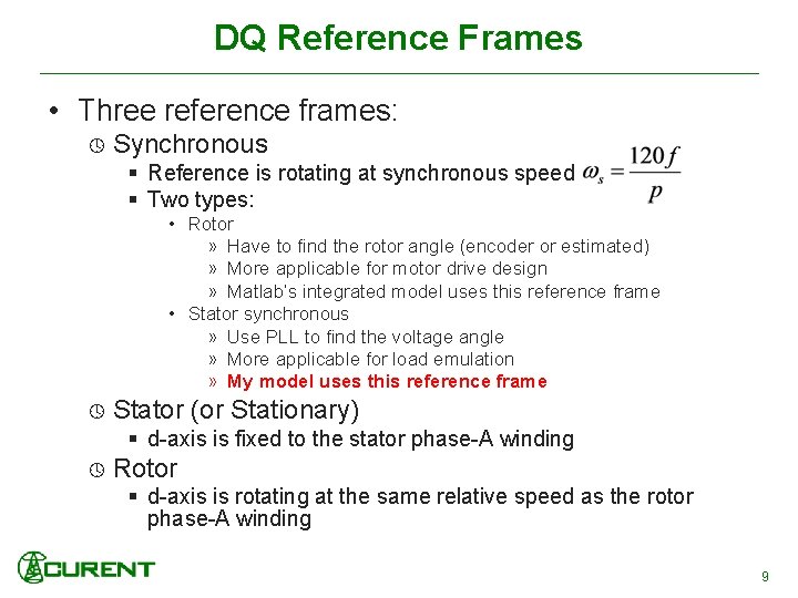 DQ Reference Frames • Three reference frames: Synchronous § Reference is rotating at synchronous