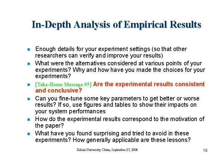 In-Depth Analysis of Empirical Results n n n Enough details for your experiment settings