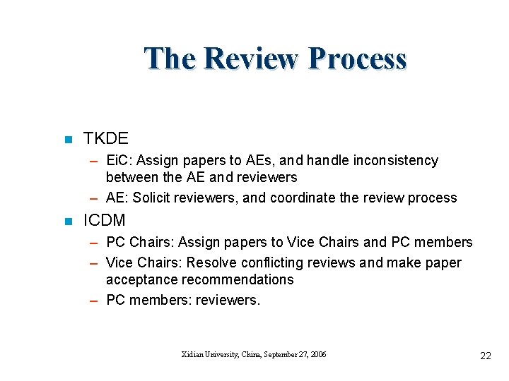 The Review Process n TKDE – Ei. C: Assign papers to AEs, and handle