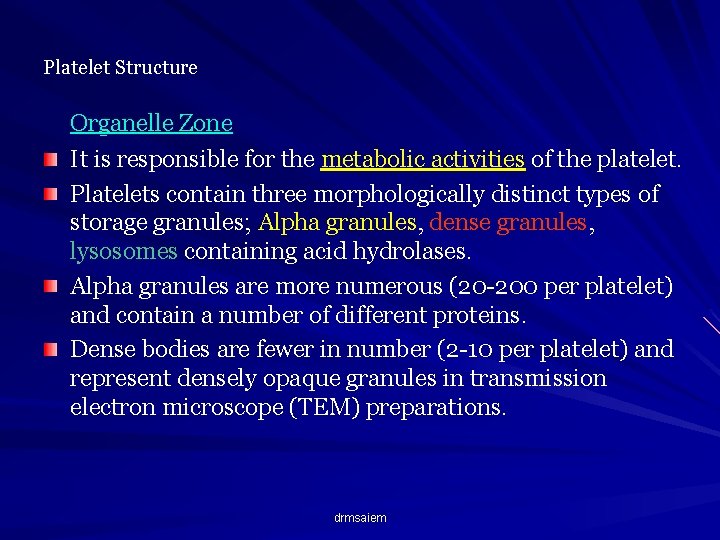 Platelet Structure Organelle Zone It is responsible for the metabolic activities of the platelet.