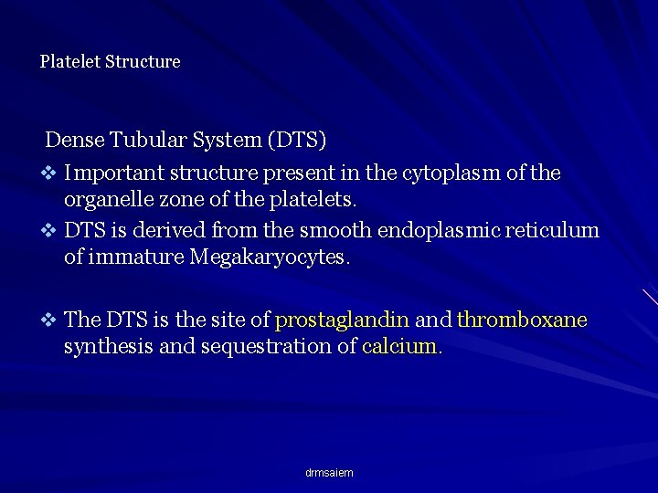 Platelet Structure Dense Tubular System (DTS) v Important structure present in the cytoplasm of