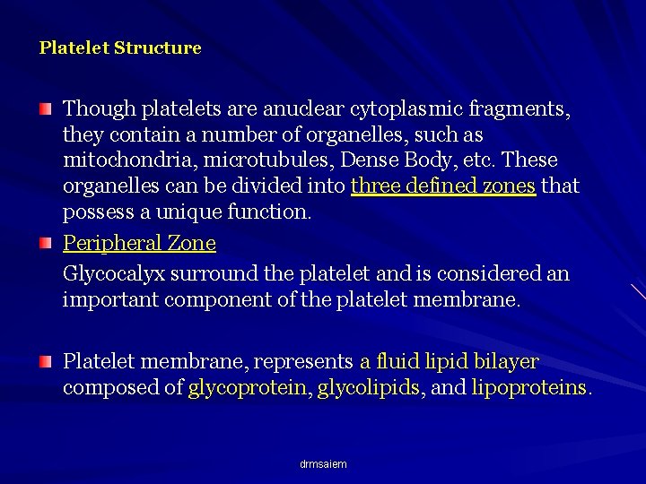 Platelet Structure Though platelets are anuclear cytoplasmic fragments, they contain a number of organelles,