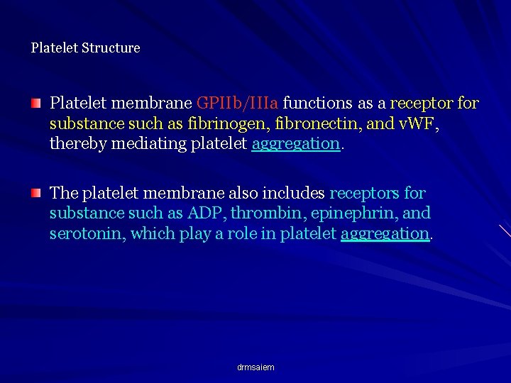 Platelet Structure Platelet membrane GPIIb/IIIa functions as a receptor for substance such as fibrinogen,