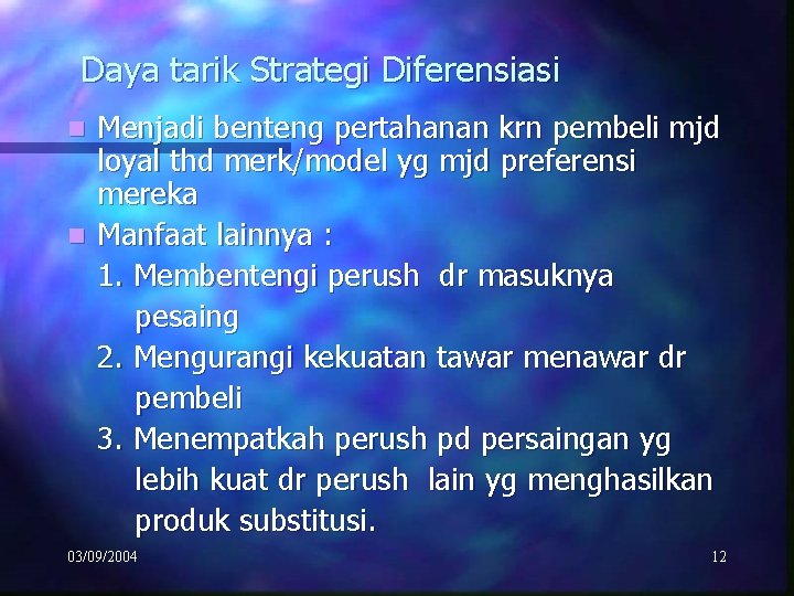 Daya tarik Strategi Diferensiasi Menjadi benteng pertahanan krn pembeli mjd loyal thd merk/model yg