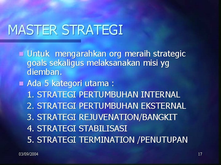 MASTER STRATEGI Untuk mengarahkan org meraih strategic goals sekaligus melaksanakan misi yg diemban. n