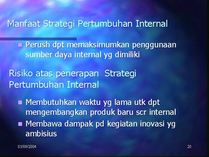 Manfaat Strategi Pertumbuhan Internal n Perush dpt memaksimumkan penggunaan sumber daya internal yg dimiliki