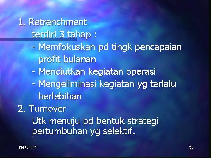 1. Retrenchment terdiri 3 tahap : - Memfokuskan pd tingk pencapaian profit bulanan -