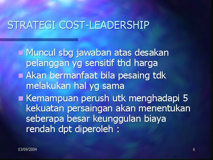STRATEGI COST-LEADERSHIP n Muncul sbg jawaban atas desakan pelanggan yg sensitif thd harga n