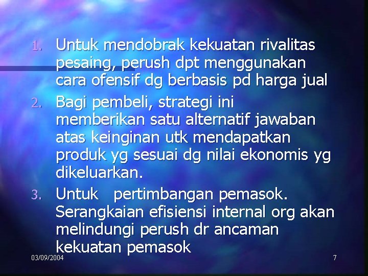 Untuk mendobrak kekuatan rivalitas pesaing, perush dpt menggunakan cara ofensif dg berbasis pd harga