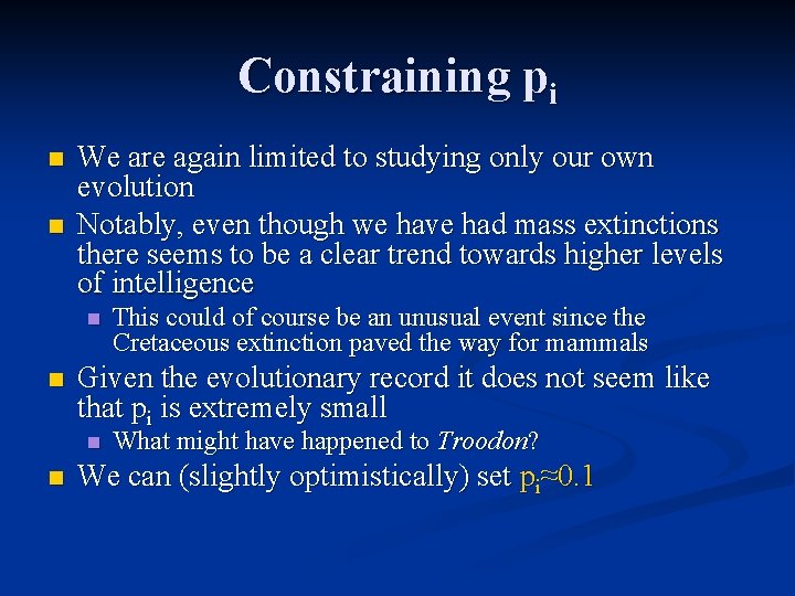 Constraining pi n n We are again limited to studying only our own evolution