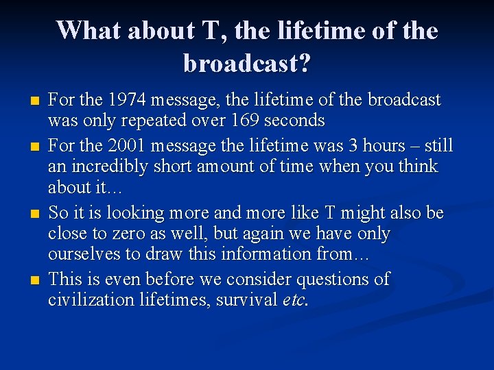 What about T, the lifetime of the broadcast? n n For the 1974 message,