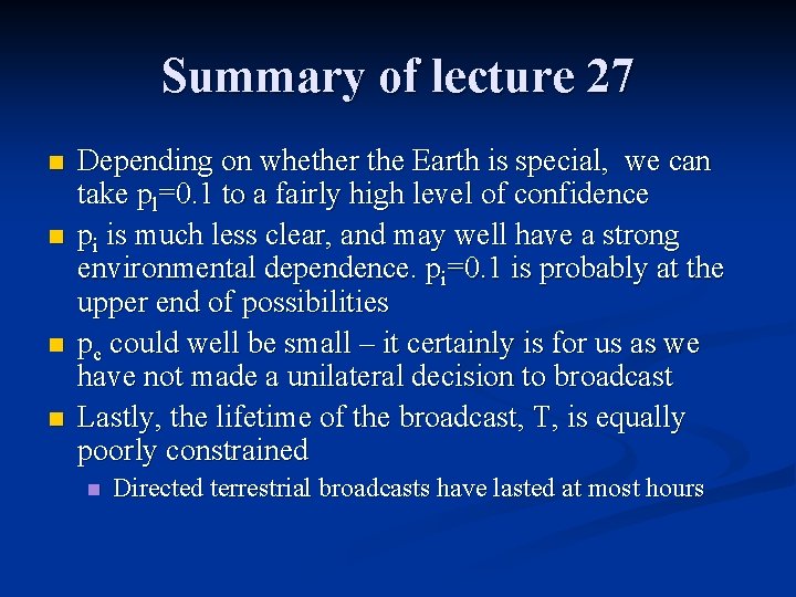 Summary of lecture 27 n n Depending on whether the Earth is special, we