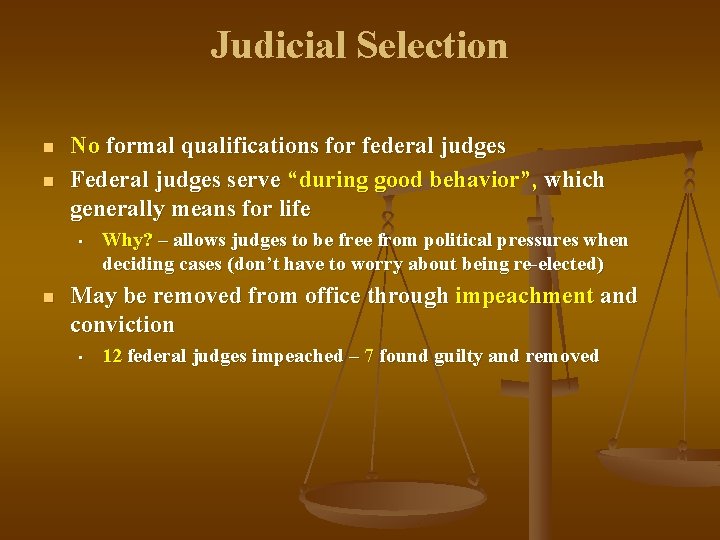 Judicial Selection n n No formal qualifications for federal judges Federal judges serve “during