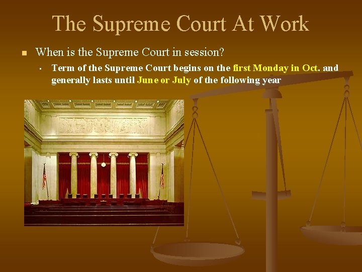 The Supreme Court At Work n When is the Supreme Court in session? •