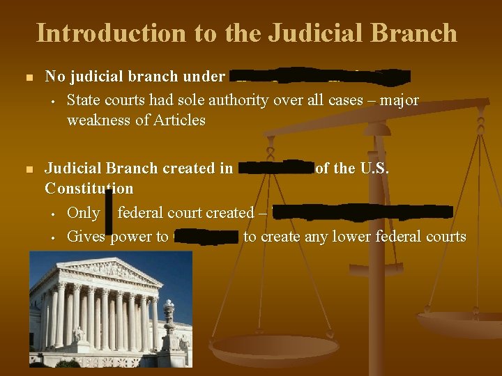 Introduction to the Judicial Branch n No judicial branch under Articles of Confederation •