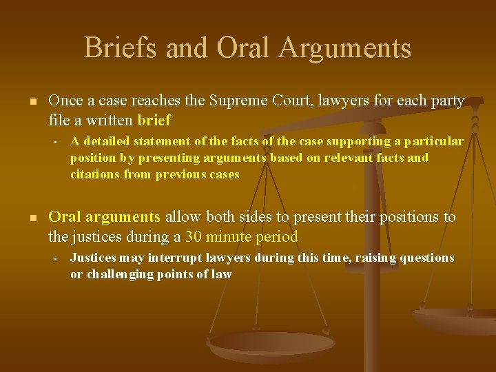 Briefs and Oral Arguments n Once a case reaches the Supreme Court, lawyers for