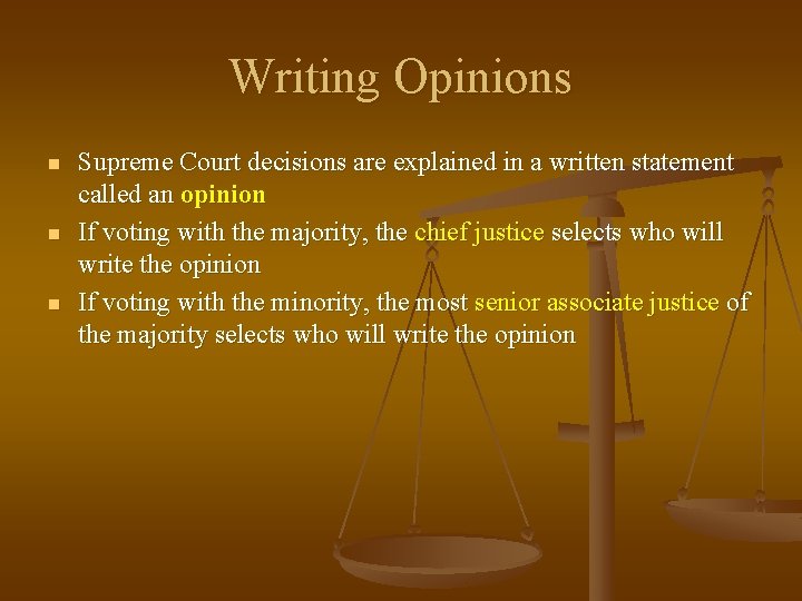 Writing Opinions n n n Supreme Court decisions are explained in a written statement