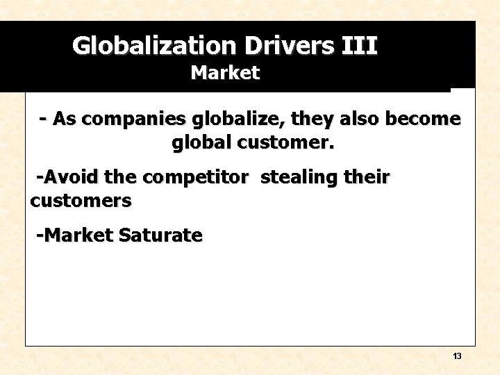 Globalization Drivers III Market - As companies globalize, they also become global customer. -Avoid