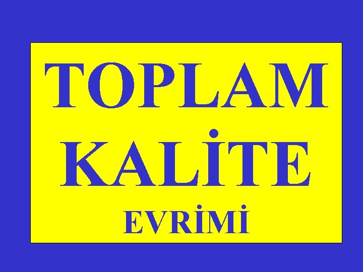 TOPLAM KALİTE EVRİMİ 