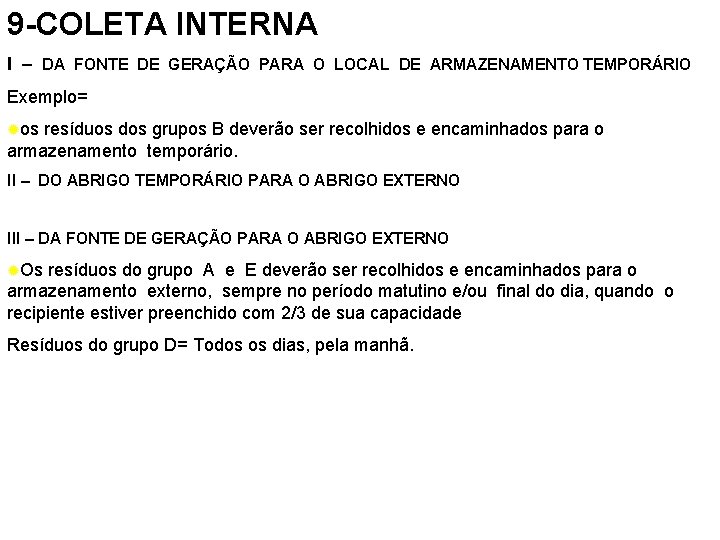 9 -COLETA INTERNA I – DA FONTE DE GERAÇÃO PARA O LOCAL DE ARMAZENAMENTO