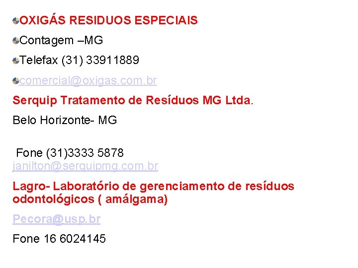 OXIGÁS RESIDUOS ESPECIAIS Contagem –MG Telefax (31) 33911889 comercial@oxigas. com. br Serquip Tratamento de