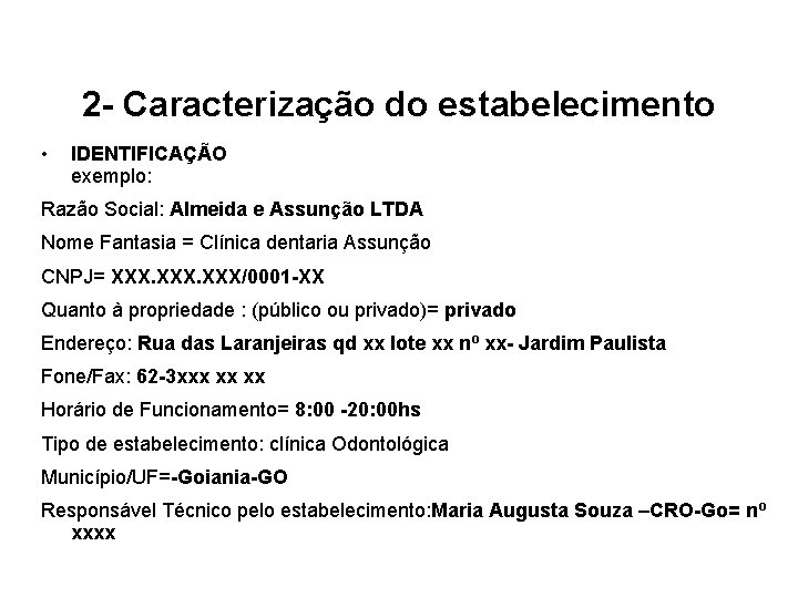 2 - Caracterização do estabelecimento • IDENTIFICAÇÃO exemplo: Razão Social: Almeida e Assunção LTDA