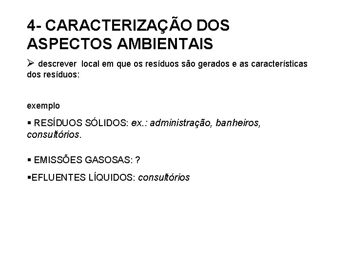 4 - CARACTERIZAÇÃO DOS ASPECTOS AMBIENTAIS Ø descrever local em que os resíduos são