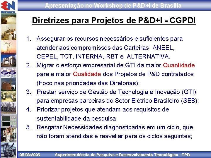 Apresentação no Workshop de P&D+I de Brasília Diretrizes para Projetos de P&D+I - CGPDI