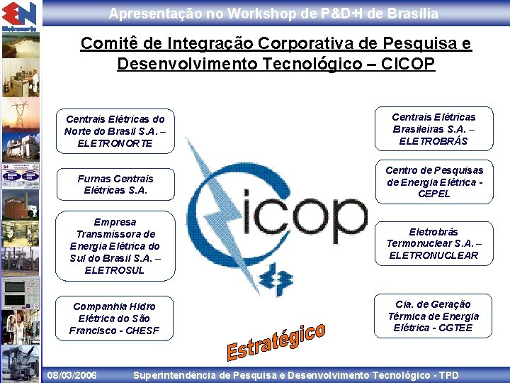 Apresentação no Workshop de P&D+I de Brasília Comitê de Integração Corporativa de Pesquisa e