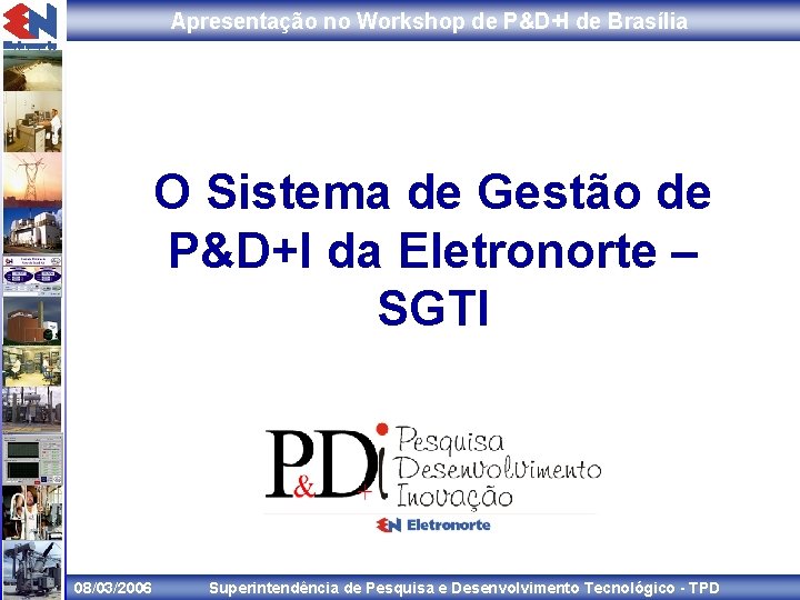 Apresentação no Workshop de P&D+I de Brasília O Sistema de Gestão de P&D+I da